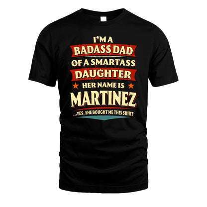 MARTINEZ 13K1-535 I'm A Badass Dad Of A Smartass Daughter Her Name Is ...