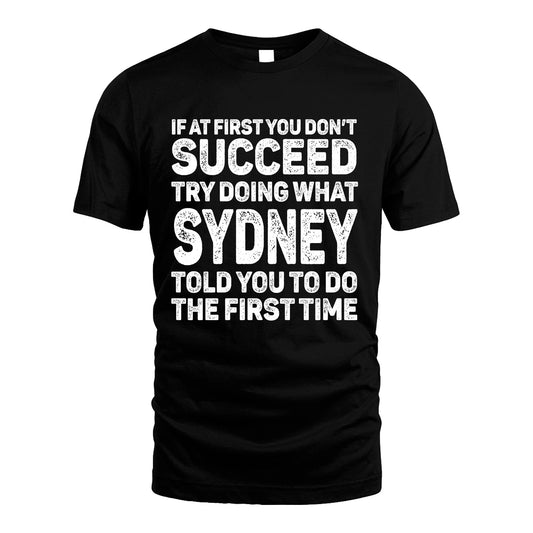 SYDNEY 13K3-117Personalized Funny Quote Apparel If At First You Dont Succeed