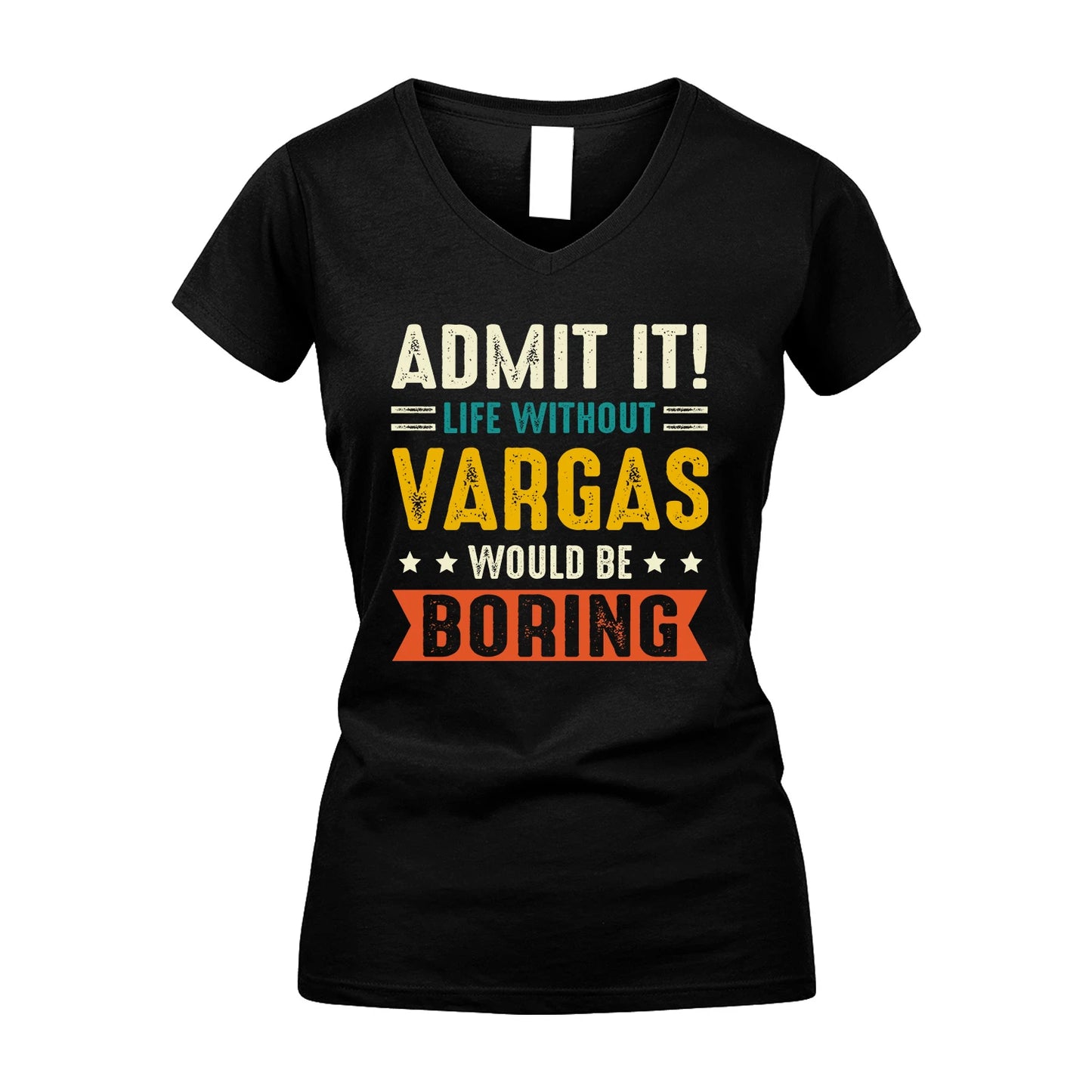 VARGAS 13K1-124–Personalized Funny Quote Apparel “Life Without NAME Would Be Boring”