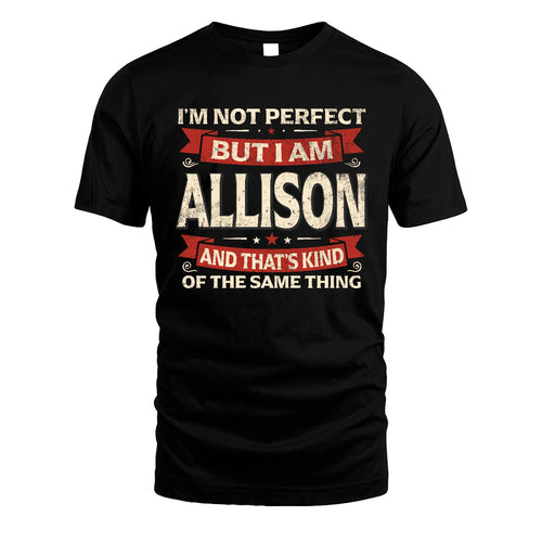 ALLISON 13K1-566 I'm Not Perfect But I Am...