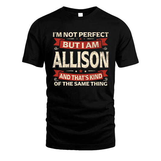 ALLISON 13K1-566 I'm Not Perfect But I Am...