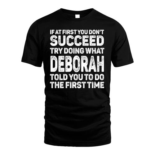 DEBORAH 13K1-117   Personalized Funny Quote Apparel If At First You Dont Succeed