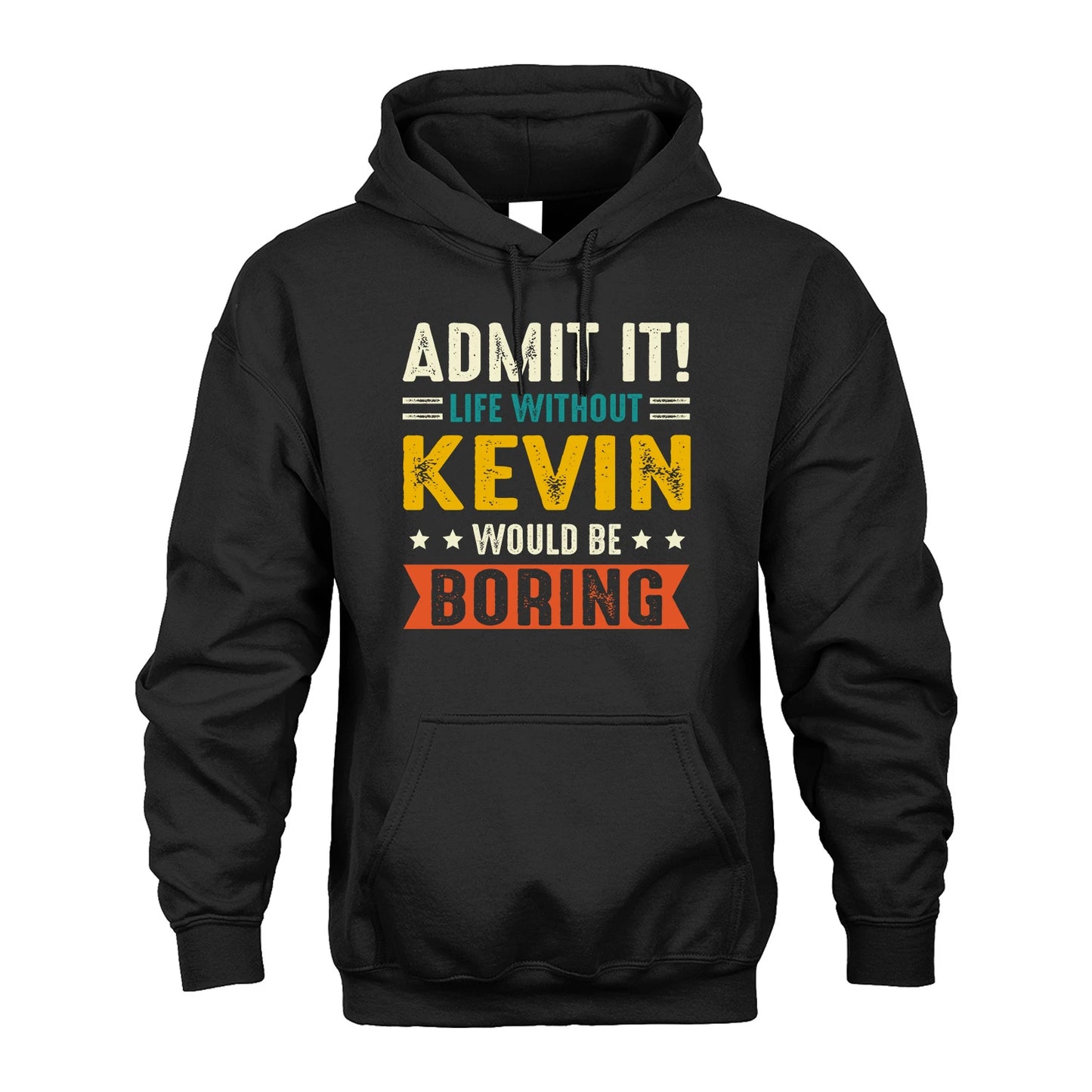 KEVIN 13K1-124–Personalized Funny Quote Apparel “Life Without NAME Would Be Boring”
