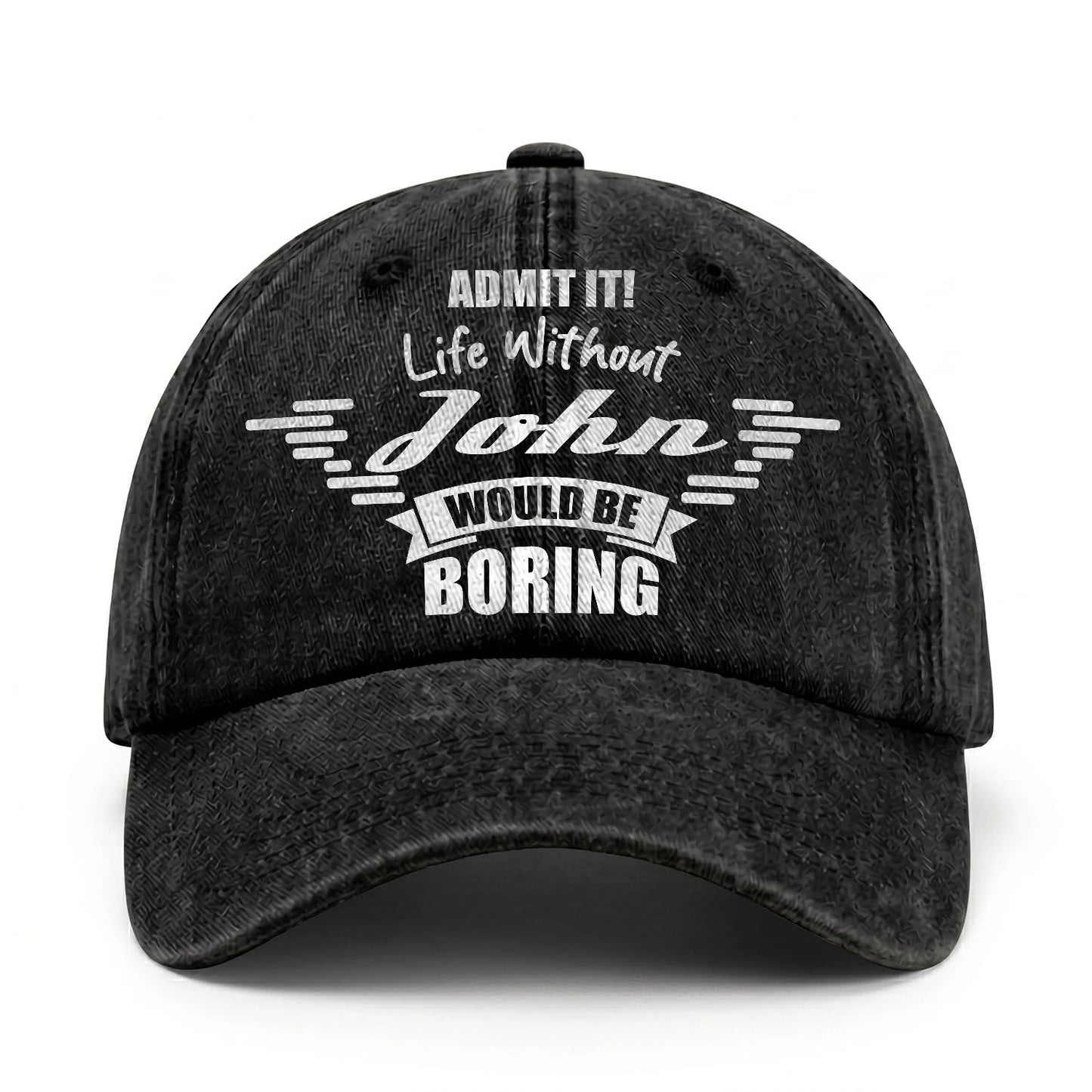 Admit It Life Without Your Name Would Be Boring Vintage Cap JOHN 13K1 C44PF