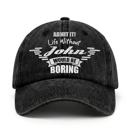 Admit It Life Without Your Name Would Be Boring Vintage Cap JOHN 13K1 C44PF