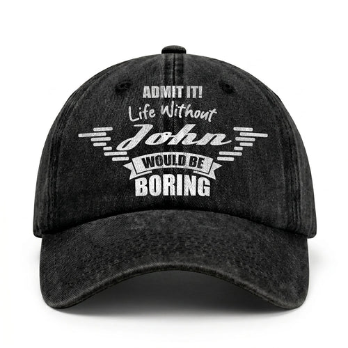Admit It Life Without Your Name Would Be Boring Vintage Cap JOHN 13K1 C44PF
