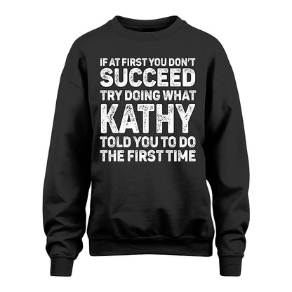 KATHY 13K1-117   Personalized Funny Quote Apparel If At First You Dont Succeed