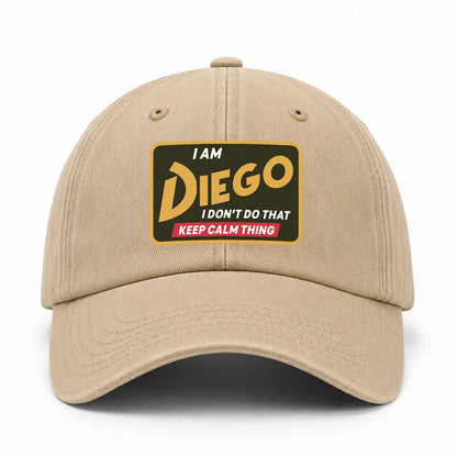 I Am Your Name I Don't Do That Keep Calm Thing Cap DIEGO 13K1 C54PF