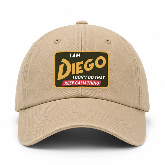 I Am Your Name I Don't Do That Keep Calm Thing Cap DIEGO 13K1 C54PF