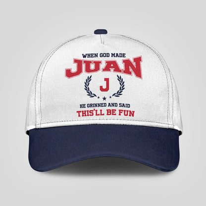 When God Made Your Name He Grinned And Said This'll Be Fun Blue Cap JUAN 13K1 C57PF