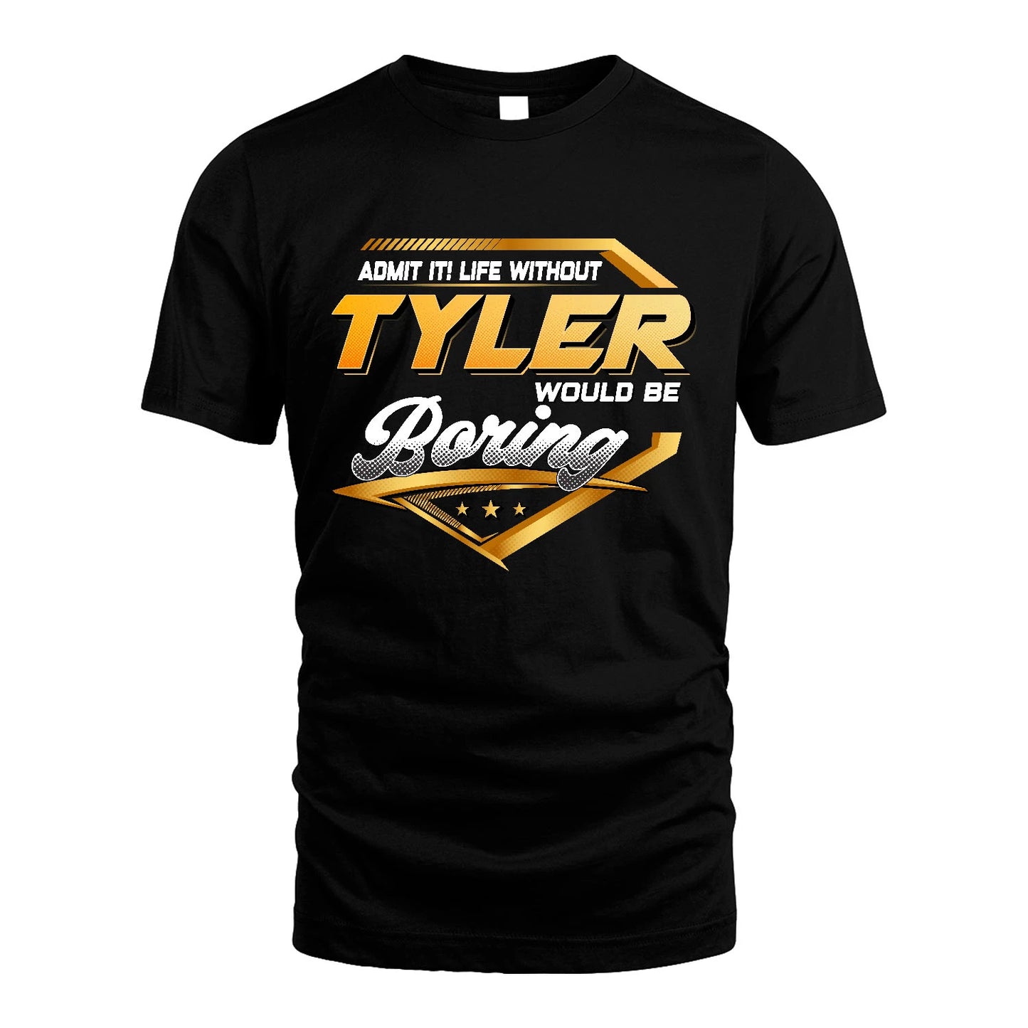 TYLER 13K1-513 Personalized "Admit It! Life Without ... Would Be Boring"