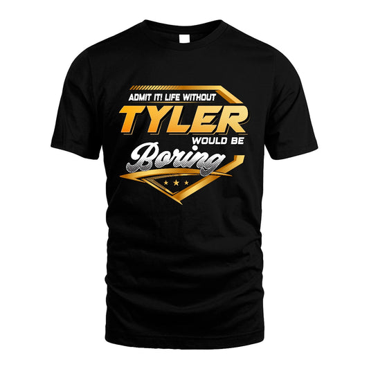 TYLER 13K1-513 Personalized "Admit It! Life Without ... Would Be Boring"