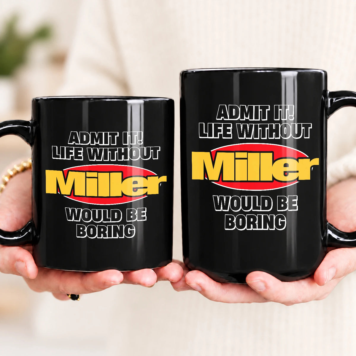 Admit It Life Without Your Name Would Be Boring Vintage Mug MILLER 13K1 MG11