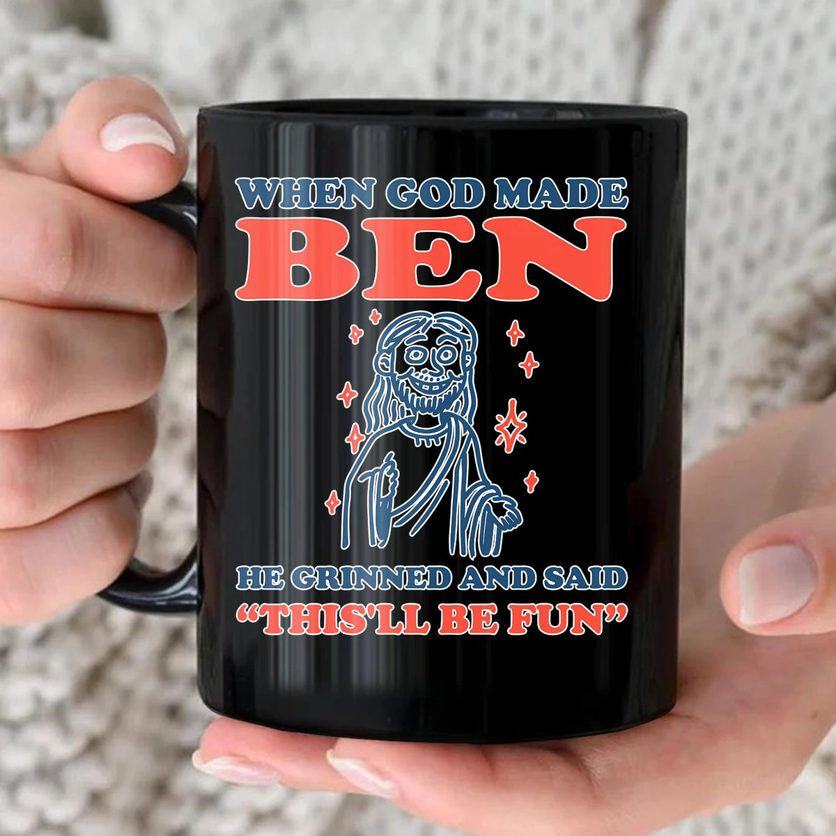 When God Made Your Name Funny Mug BEN 13K1 MG13