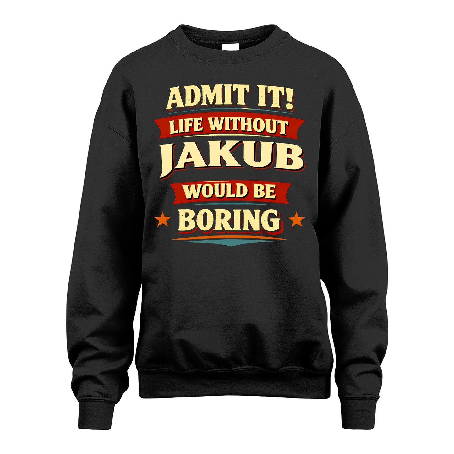 JAKUB 13K4-503 Personalized "Admit It Life Without..."