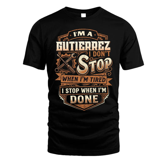 GUTIERREZ 13K1-531 I Don't Stop When I'm Tired I Stop When I'm Done
