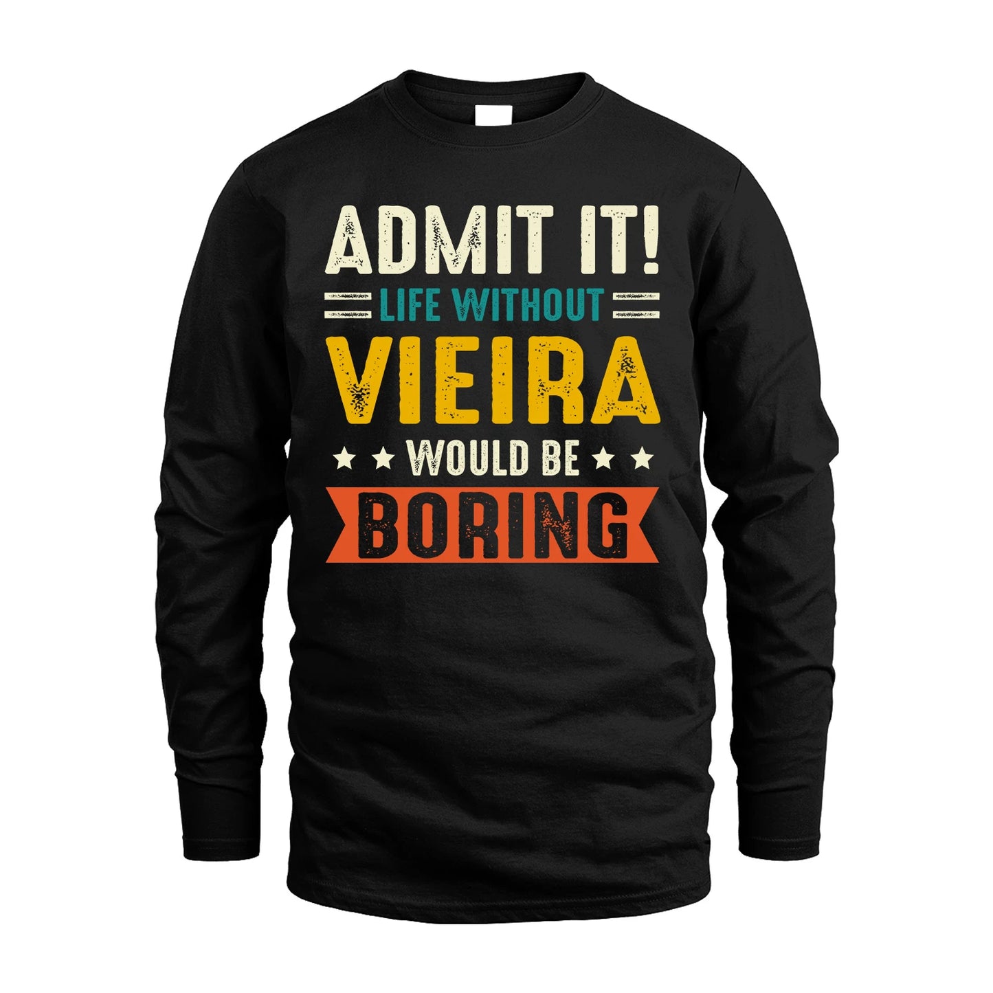 VIEIRA 13K2-124–Personalized Funny Quote Apparel “Life Without NAME Would Be Boring”