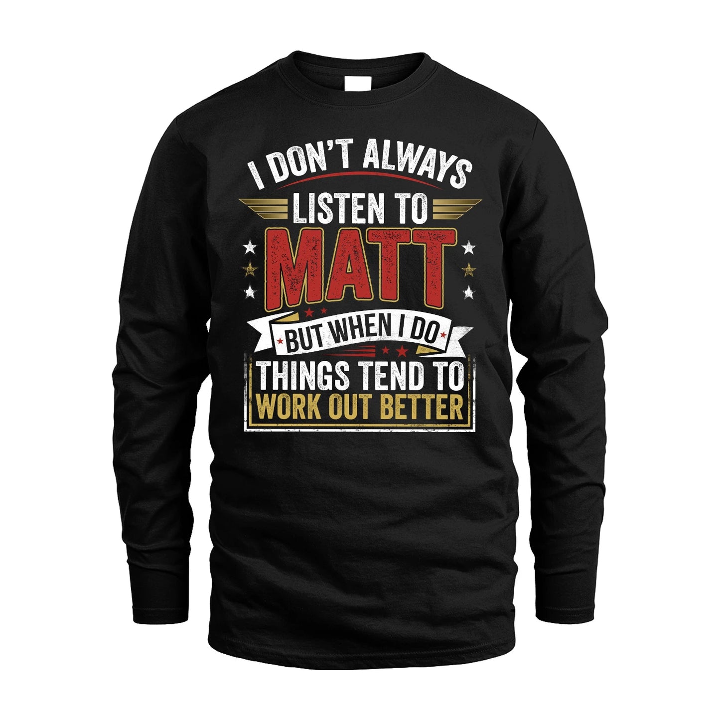 MATT 13K1-542 I Don't Always Listen To ...