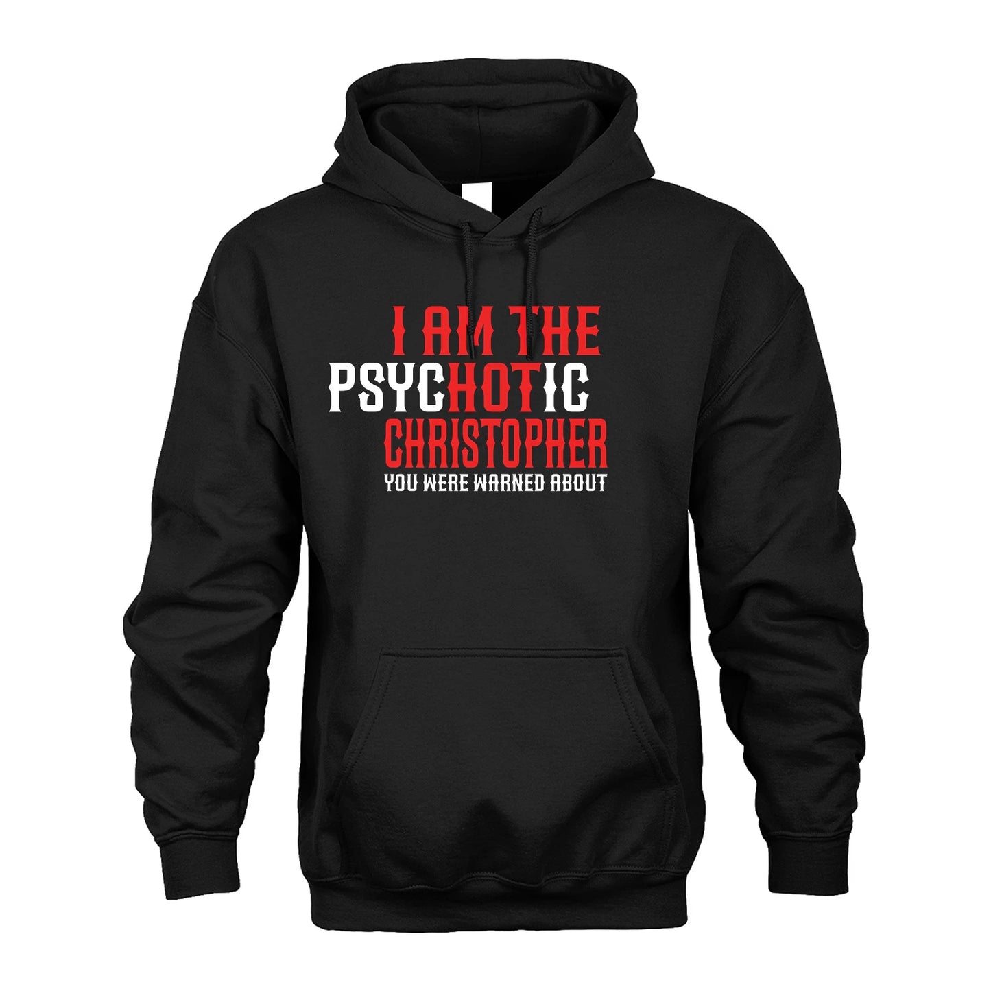 CHRISTOPHER 13K1-544 I Am The Psychotic Name You Were Warned About