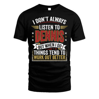 DENNIS 13K1-542 I Don't Always Listen To ...