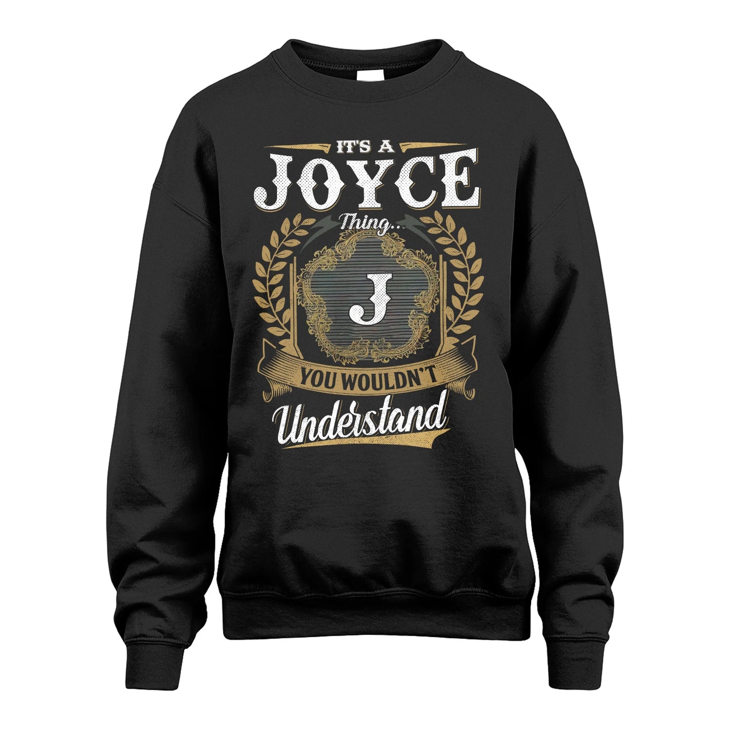 JOYCE 13K1-1–Personalized Name Quote Apparel “It’s an NAME Thing You Wouldn’t Understand”
