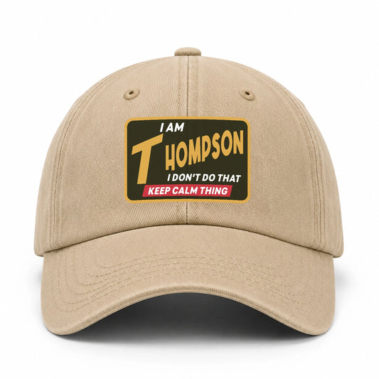 I Am Your Name I Don't Do That Keep Calm Thing Cap THOMPSON 13K1 C54PF