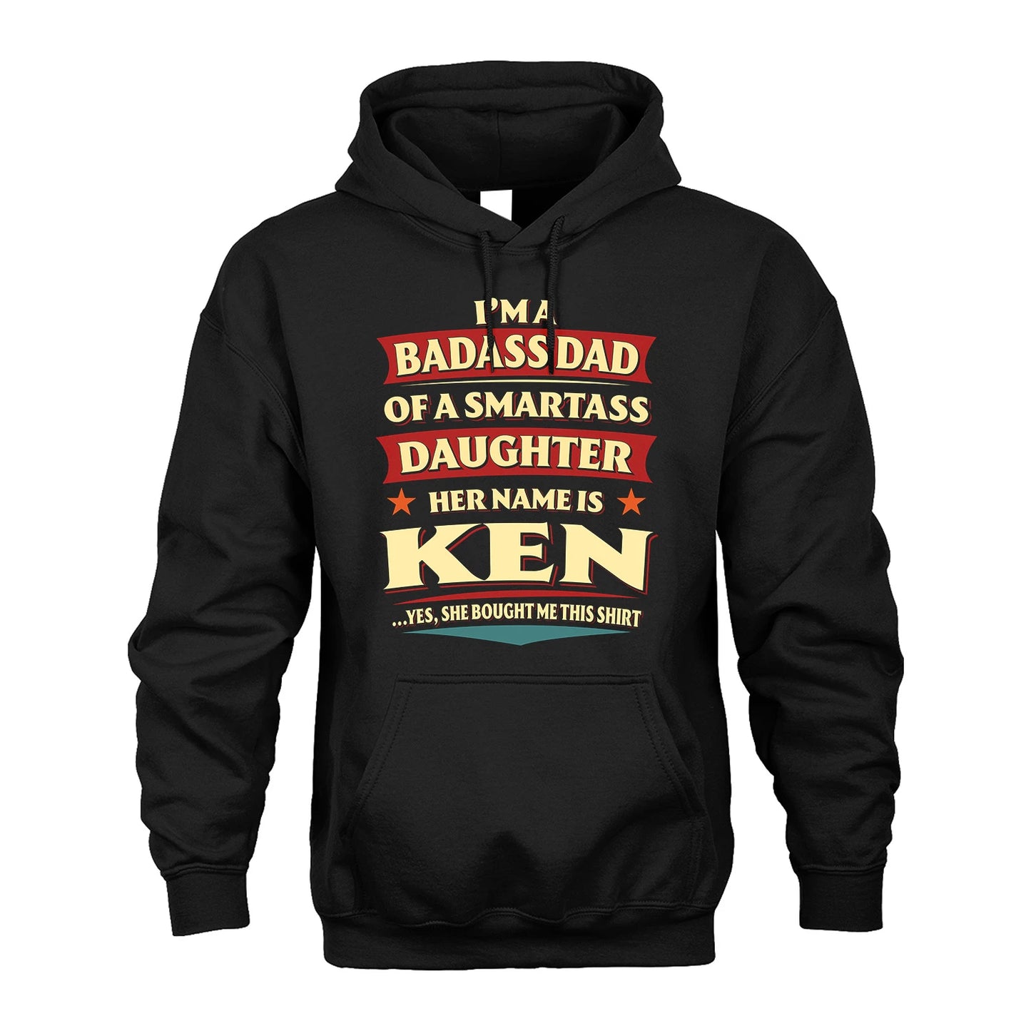 KEN 13K1-535 I'm A Badass Dad Of A Smartass Daughter Her Name Is ...