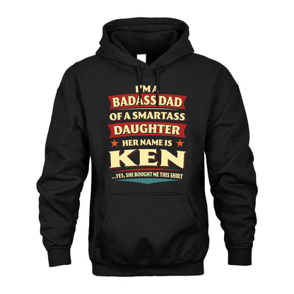 KEN 13K1-535 I'm A Badass Dad Of A Smartass Daughter Her Name Is ...