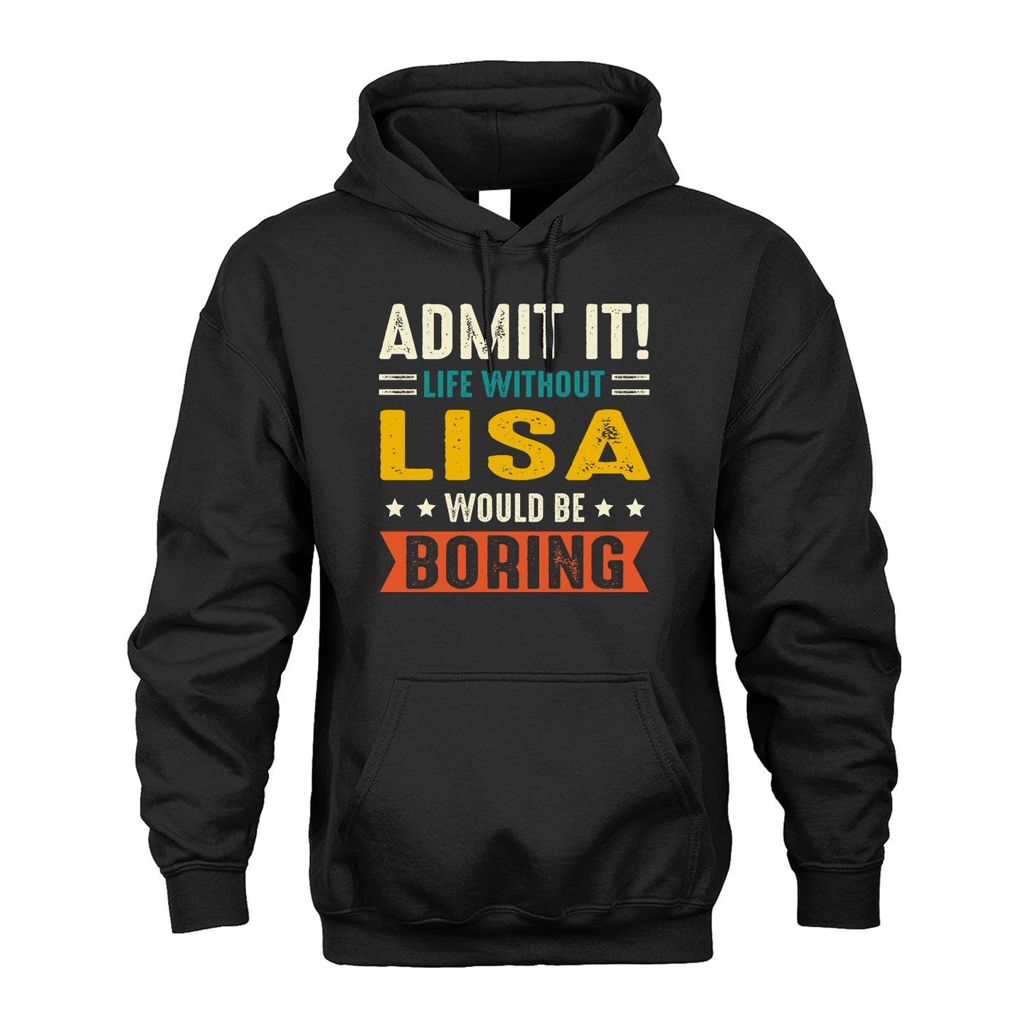 LISA 13K1-124–Personalized Funny Quote Apparel “Life Without NAME Would Be Boring”
