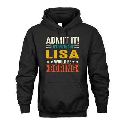 LISA 13K1-124–Personalized Funny Quote Apparel “Life Without NAME Would Be Boring”