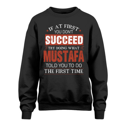 MUSTAFA 13K1-82–Personalized Funny Quote Apparel “If At First You Don’t Succeed”