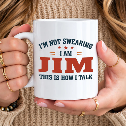I'm Not Swearing I Am Name This Is How I Talk Funny Mug JIM 13K1 MG38