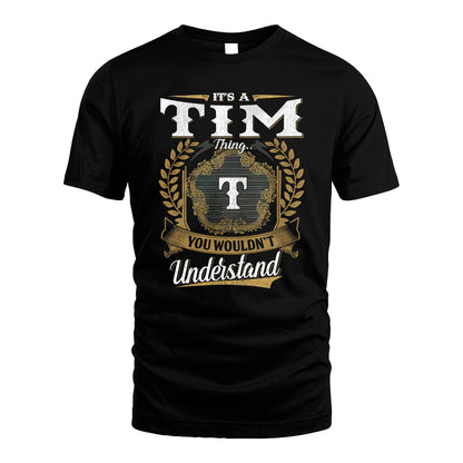 TIM 13K1-1–Personalized Name Quote Apparel “It’s an NAME Thing You Wouldn’t Understand”