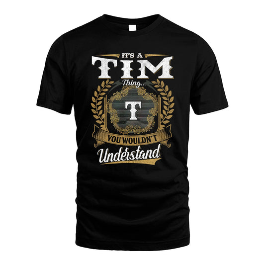 TIM 13K1-1–Personalized Name Quote Apparel “It’s an NAME Thing You Wouldn’t Understand”