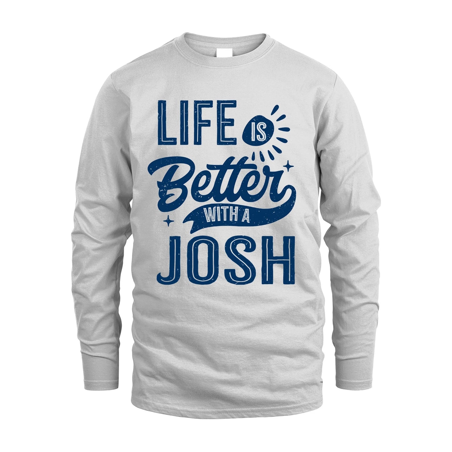 JOSH 13K1-116 Personalized Name Quote T-Shirt Life Is Better With Unisex Gift