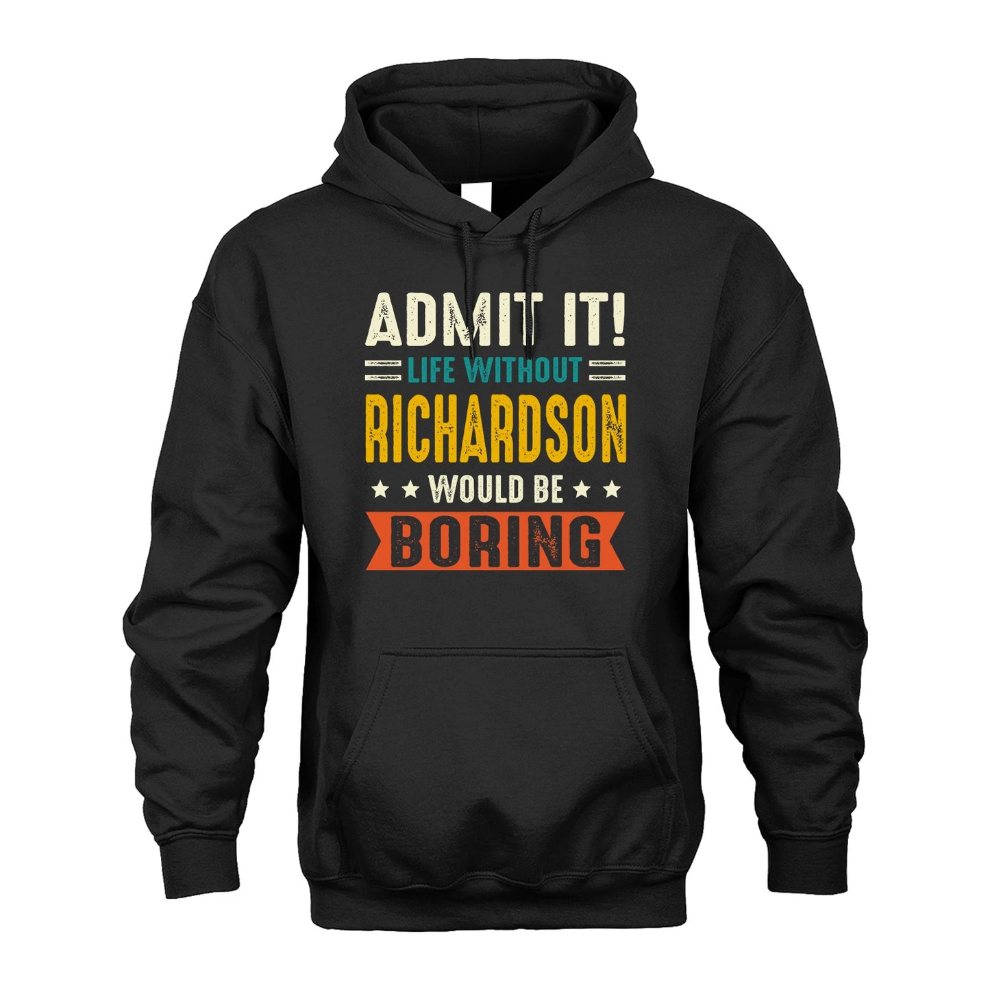 RICHARDSON 13K1-124–Personalized Funny Quote Apparel “Life Without NAME Would Be Boring”