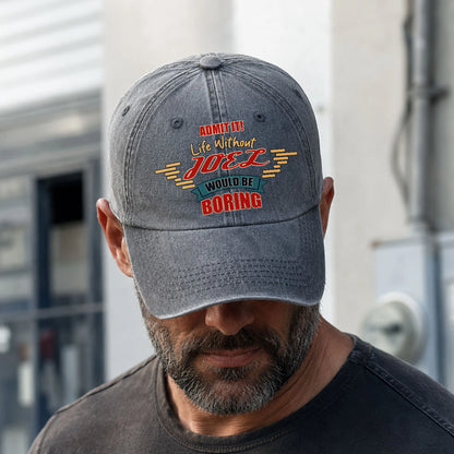 Admit It Life Without Your Name Would Be Boring Vintage Wased Cap JOEL 13K1 C81PF