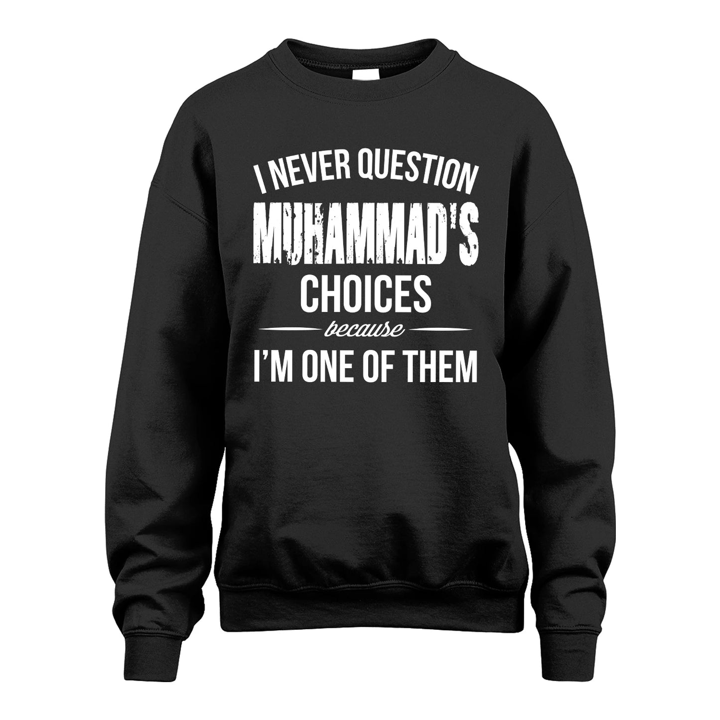 MUHAMMAD 13K1-441 Personalized "I Never Question ... Choices Because I'm One Of Them"