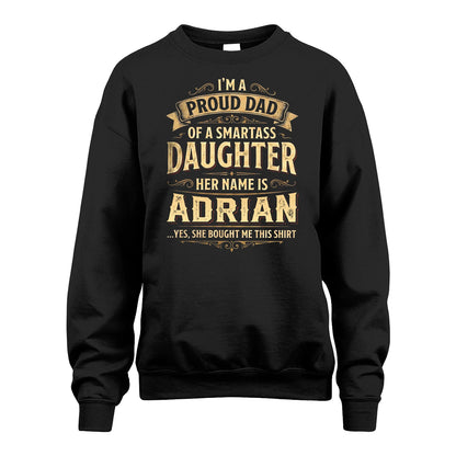 ADRIAN 13K1-356 I'm A Proud Dad Of A Smartass Daughter Her Name Is...
