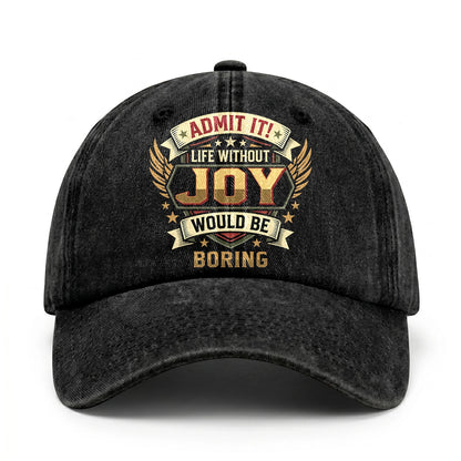 JOY-13K1-C10PF Admit It! Life Without JOY Would Be Boring