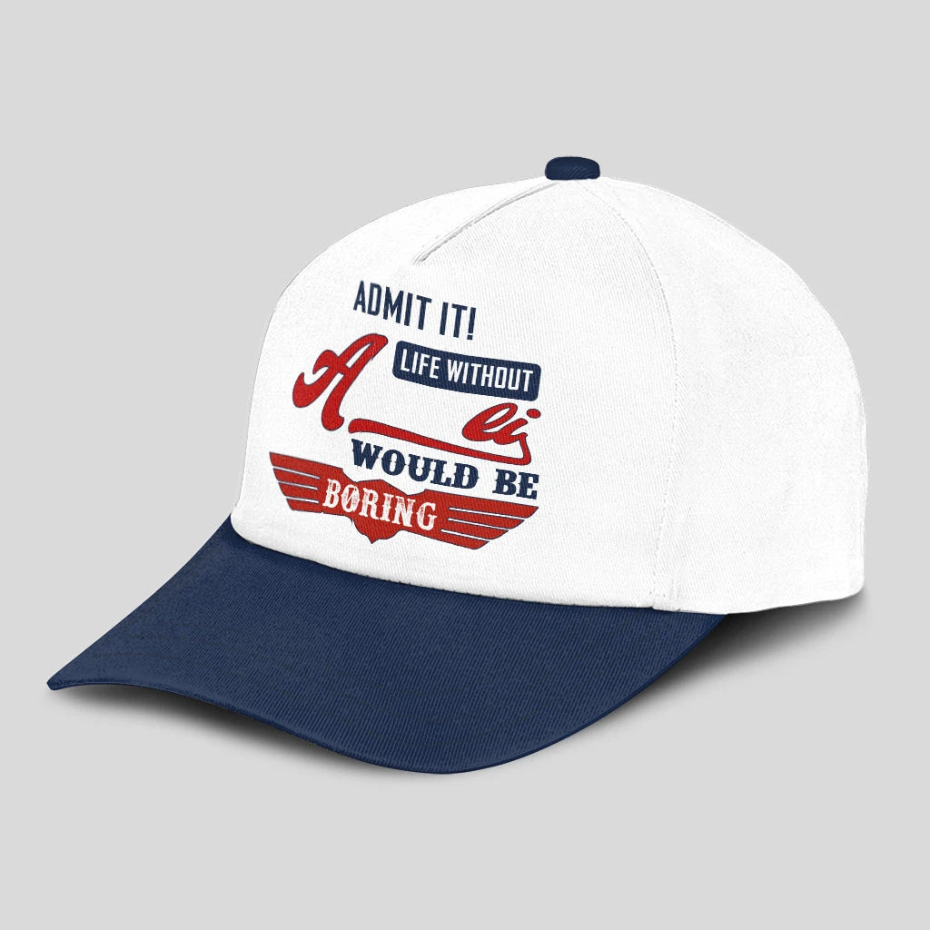 Admit It Life Without Your Name Would Be Boring Vintage Cap ALI 13K1 C52PF