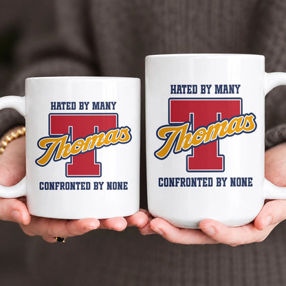 Hated By Many Confronted By None Cool Mug THOMAS 13K1 MG16