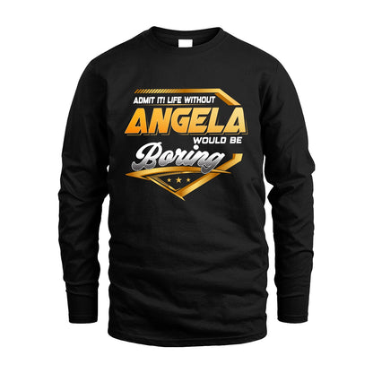 ANGELA 13K1-513 Personalized "Admit It! Life Without ... Would Be Boring"