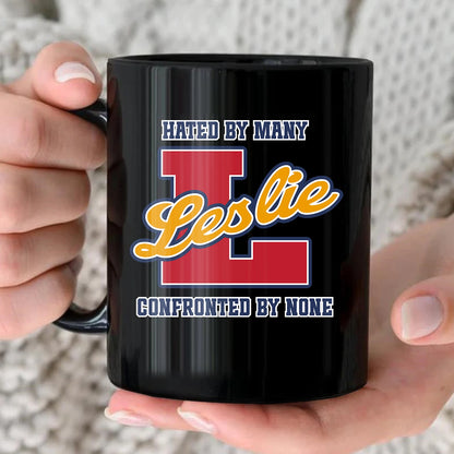 Hated By Many Confronted By None Cool Mug LESLIE 13K1 MG16