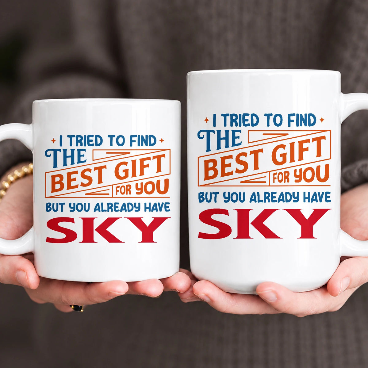 You Already Have Your Name Custom Mug - Funny Gift SKY 13K1 MG15