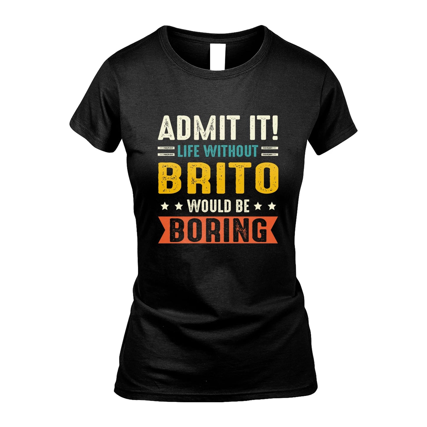 BRITO 13K3-124–Personalized Funny Quote Apparel “Life Without NAME Would Be Boring”