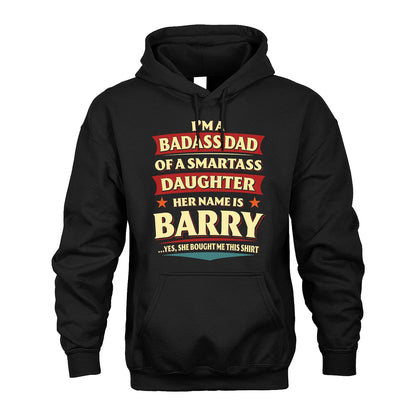 BARRY 13K1-535 I'm A Badass Dad Of A Smartass Daughter Her Name Is ...
