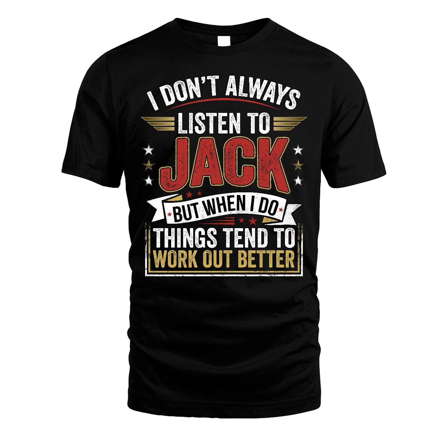 JACK 13K1-542 I Don't Always Listen To ...