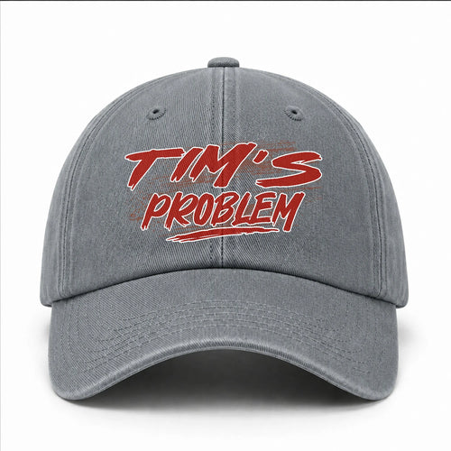 Someone's Problem Funny Washed Cap TIM 13K1 C80PF
