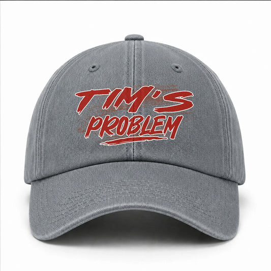 Someone's Problem Funny Washed Cap TIM 13K1 C80PF